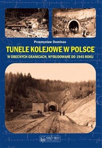 Picture of Tunele kolejowe w Polsce w obecnych granicach wybudowane do 1945 roku