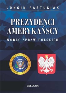 Picture of Prezydenci amerykańscy wobec spraw polskich