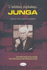 Obrazek Podstawy psychologii Junga Od psychologii głębi do psychologii integralnej