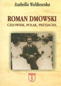 Obrazek Roman Dmowski. Człowiek, Polak, Przyjaciel