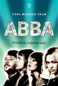 ABBA Histo... - Carl Magnus Palm -  foreign books in polish 