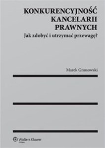 Obrazek Konkurencyjność kancelarii prawnych Jak zdobyć i utrzymać przewagę?