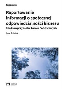 Picture of Raportowanie informacji o społecznej odpowiedzialności biznesu Studium przypadku Lasów Państwowych