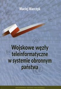 Picture of Wojskowe węzły teleinformatyczne w systemie obronnym państwa