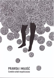 Obrazek Prawda i miłość. Czeskie sztuki współczesne