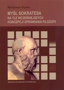 Obrazek Myśl Sokratesa na tle wcześniejszych koncepcji uprawiania filozofii