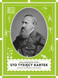 Picture of Sto tysięcy kartek opowieść o Józefie Ignacym Kraszewskim