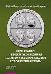 Picture of Model cywilnej i demokratycznej kontroli egzekutywy nad siłami zbrojnymi Rzeczypospolitej Polskiej