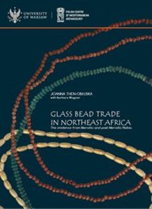 Obrazek Glass bead trade in Northeast Africa. The evidence from Meroitic and post-Meroitic Nubia