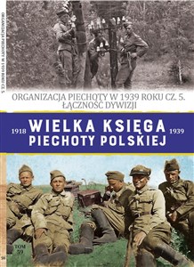 Picture of Wielka Księga Piechoty Polskiej Tom 59 Organizacja piechoty w 1939 cz.5 Łączność Dywizji
