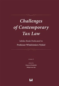 Obrazek Challenges of Contemporary Tax Law Jubilee Book Dedicated to Professor Włodzimierz Nykiel (volume 2)