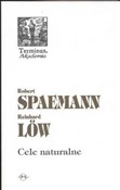 Cele natur... - Robert Spaemann, Reinhard Low -  Polish Bookstore 