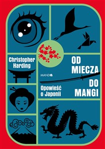 Obrazek Od miecza do mangi. Opowieść o Japonii
