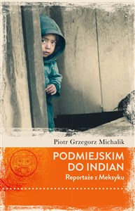 Picture of Podmiejskim do Indian Reportaże z Meksyku