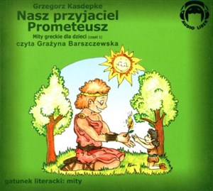 Obrazek [Audiobook] Nasz przyjaciel Prometeusz Mity greckie dla dzieci część  1
