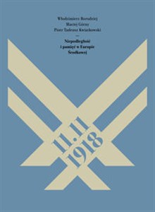 Obrazek 11.11.1918. Niepodległość i pamięć w Europie Środkowej