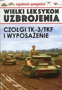 Picture of Wielki Leksykon Uzbrojenia Wydanie Specjalne 3/19  Czołgi TK-3/TKF i wyposażenie
