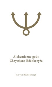 Obrazek Alchemiczne Gody Chrystiana Różokrzyża Tom 1