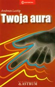 Twoja aura... - Andreas Lustig -  books from Poland
