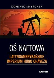 Picture of Oś naftowa Latynoamerykańskie imperium Hugo Chaveza