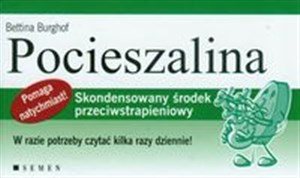 Obrazek Pocieszalina Skondensowany środek przeciwstrapieniowy W razie potrzeby czytać kilka razy dziennie!