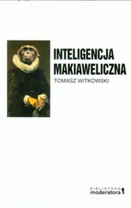 Picture of Inteligencja makiaweliczna Rzecz o pochodzeniu natury ludzkiej.