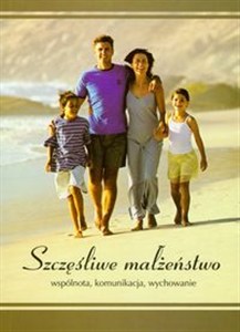 Picture of Szczęśliwe małżeństwo Wspólnota, komunikacja, wychowanie