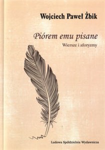 Picture of Piórem emu pisane Wiersze i aforyzmy