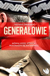 Picture of Generałowie Niewygodna prawda o polskiej armii
