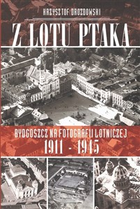Obrazek Z lotu ptaka Bydgoszcz na fotografii lotniczej 1911-1945