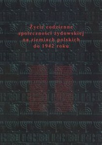 Obrazek Życie codzienne społeczności żydowskiej na ziemiach polskich do 1942 roku