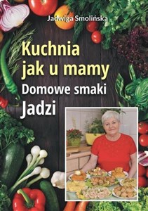 Picture of Kuchnia jak u mamy. Domowe smaki Jadzi