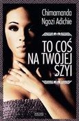 Książka : To coś na ... - Chimamanda Ngozi Adichie