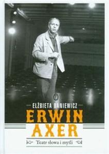 Picture of Erwin Axer Teatr słowa i myśli