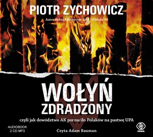 Obrazek [Audiobook] Wołyń zdradzony czyli jak dowództwo AK porzuciło Polaków na pastwę UPA
