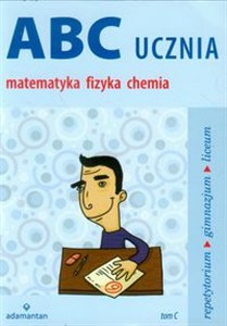 Picture of ABC ucznia Matematyka fizyka chemia Tom C repetytorium, gimnazjum liceum