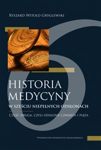 Picture of Historia medycyny w sześciu niepełnych odsłonach Część druga, czyli odsłony czwarta i piata