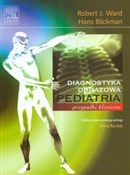 Książka : Pediatria ... - Robert J. Ward, Hans Blickman