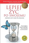 Lepiej żyć... - Malgorzata Liszyk-Kozlowska, Krystyna Romanowska -  Polish Bookstore 