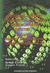 Obrazek Wojskowe systemy łączności w systemie bezpieczeństwa państwa wielorakie aspekty bezpieczeństwa cyberprzestrzennego SZ RP