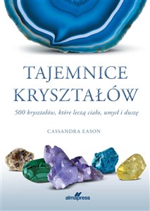 Picture of Tajemnice kryształów 500 kryształów, które leczą ciało, umysł i duszę