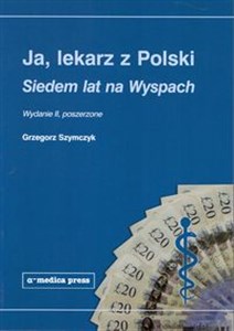 Picture of Ja lekarz z Polski Siedem lat na Wyspach