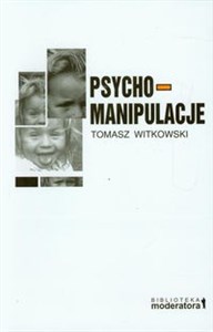 Obrazek Psychomanipulacje Jak je rozpoznawać i jak sobie z nimi radzić