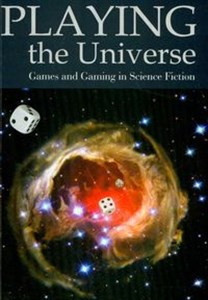 Picture of Playing the Universe Games and Gaming in Science Fiction