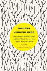 Obrazek Modern Mindfulness How to Be More Relaxed, Focused, and Kind While Living in a Fast, Digital, Always-On World