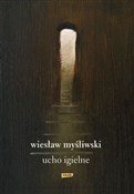 Ucho Igiel... - Wiesław Myśliwski -  books from Poland