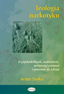 Picture of Teologia narkotyku O psychodelikach, szaleństwie, mistycznej paranoi i powrocie do Edenu