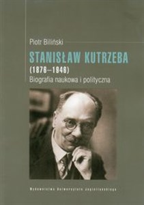 Picture of Stanisław Kutrzeba (1876-1946) Biografia naukowa i polityczna