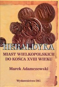 Picture of Heraldyka miast wielkopolskich do końca XVIII wieku