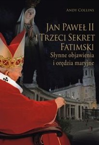 Picture of Jan Paweł II i trzeci sekret fatimski Słynne objawienia i orędzia maryjne